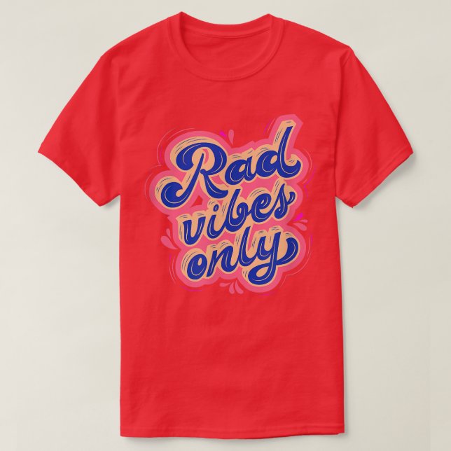 T-shirt Rad Vibes Only 80's Positive Message Motivation  (Design devant)