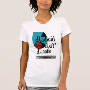 T-shirt Radical gauche lunatique