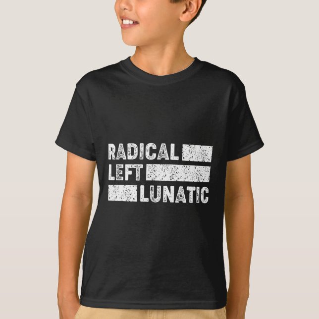 T-shirt Radical Left Lunatic Anti Trump Funny Democrat  (Devant)