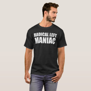T-shirt Radical Left Maniac drôle anti-Trump