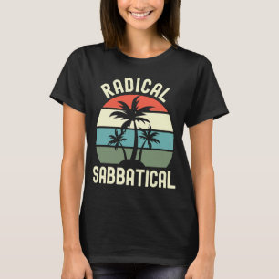 T-shirt Radical Professeur Sabbatical Sabbatical Sabbatica