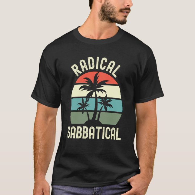 T-shirt Radical Sabbatical Professor Sabbatical Sabbatical (Devant)