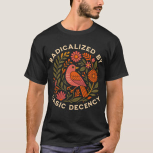 T-shirt Radicalement par la décence de base des oiseaux