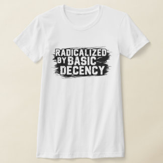 T-shirt Radicalisé Par La Citation De Décence De Base