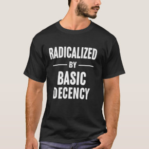 T-shirt Radicalisé par l'activisme politique de décence él
