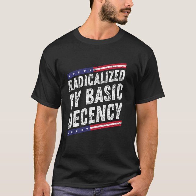 T-shirt Radicalisé par une simple décence Drôle de démocra (Devant)