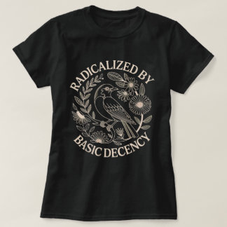 T-shirt Radicalized By Basic Decency Bird Shirt