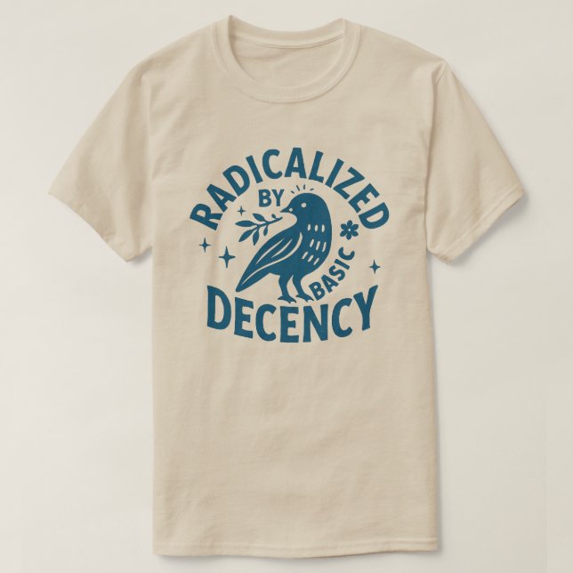 T-shirt Radicalized by Basic Decency l Radical kindness    (Design devant)