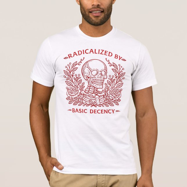 T-shirt Radicalized By Basic Decency Skeleton & Roses  (Devant)