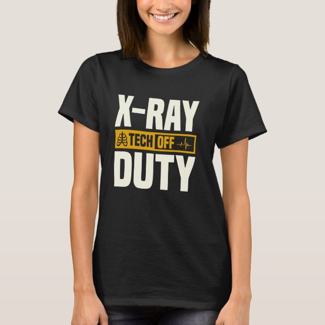 T-shirt Radiologie radiologique hors service X Ray Tech (Devant)