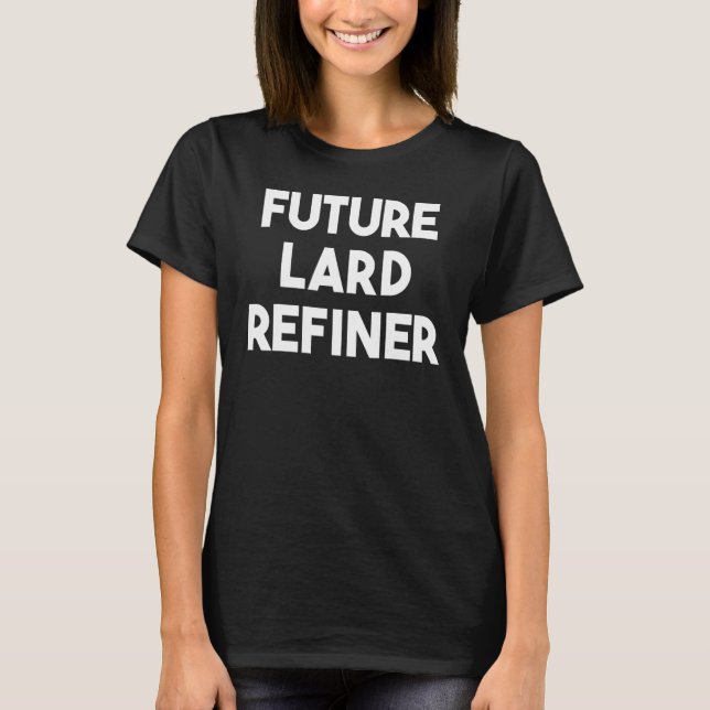 T-shirt Raffineur de saindoux futur (Devant)