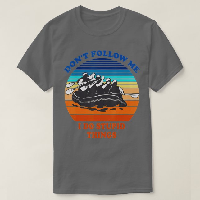 T-shirt Rafting en eau vive Ne me suivez pas Je fais Stupi (Design devant)