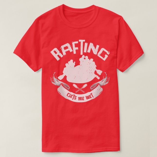 T-shirt Rafting me procure des radeaux en caoutchouc pour  (Design devant)