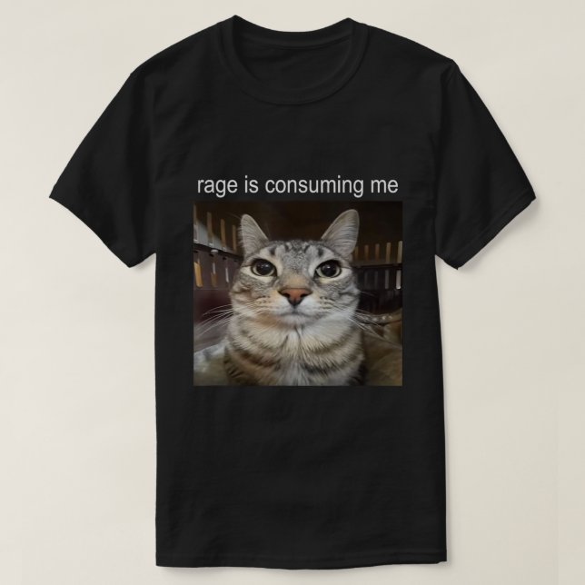 T-shirt Rage Me Consume Chemise Mème Chat (Design devant)