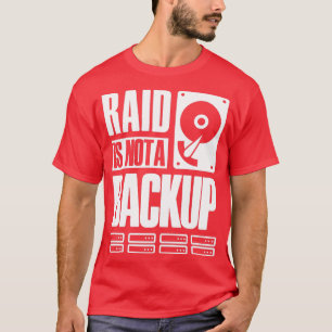 T-shirt RAID N'Est Pas Une Sauvegarde Qui Dit Pour Le Deve