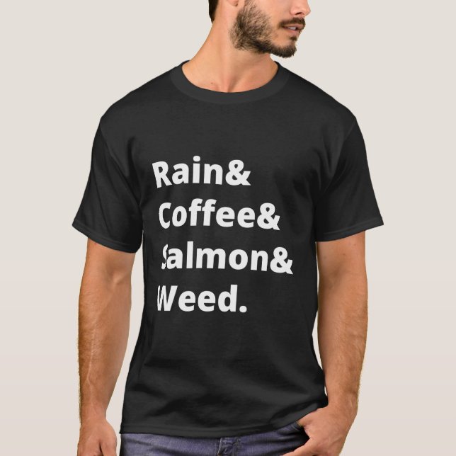 T-shirt Rain And Coffee And Salmon And Weed Seattle (Devant)