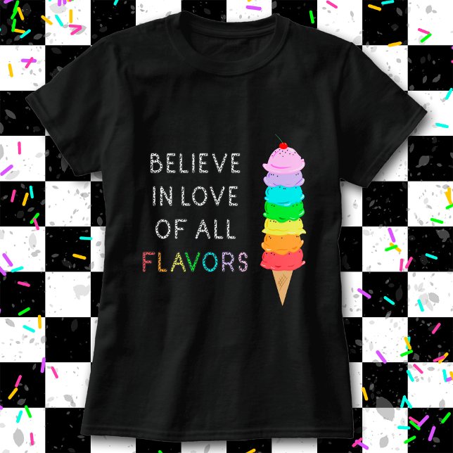 T-shirt Rainbow Ice Cream LGBT Love Diversity Pride Noir (Tell them to "Believe in Love of All Flavors" with this unique LGBT+ / ally rainbow ice cream shirt!)