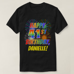 T-shirt Rainbow Look HAPPY 41E ANNIVERSAIRE; Fireworks + N