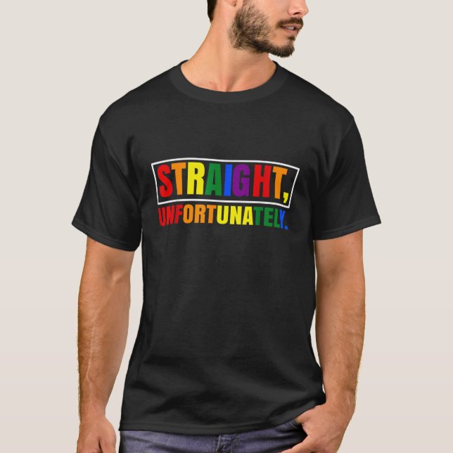 T-shirt Rainbow Pride Ally LGBT Gay Stright Malheureusemen (Devant)