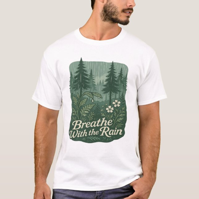 T-shirt Rainy Forest Calm – Breathe With the Rain Art (Devant)