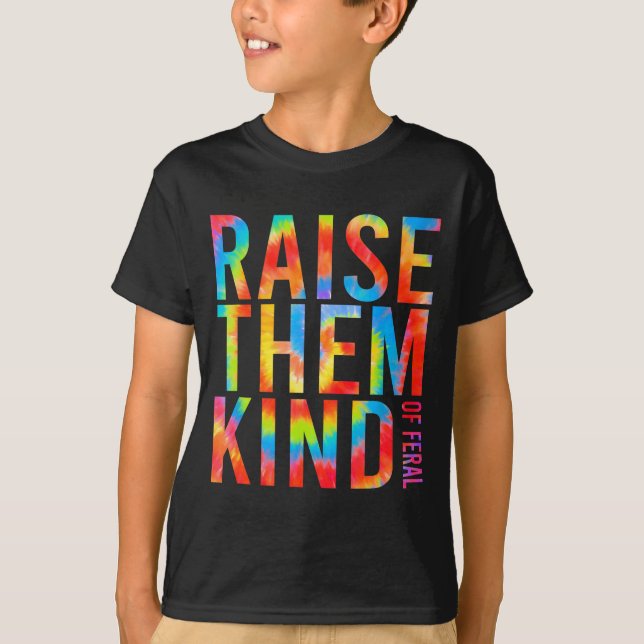T-shirt Raise Them Kind Of Feral Funny Quote  (Devant)