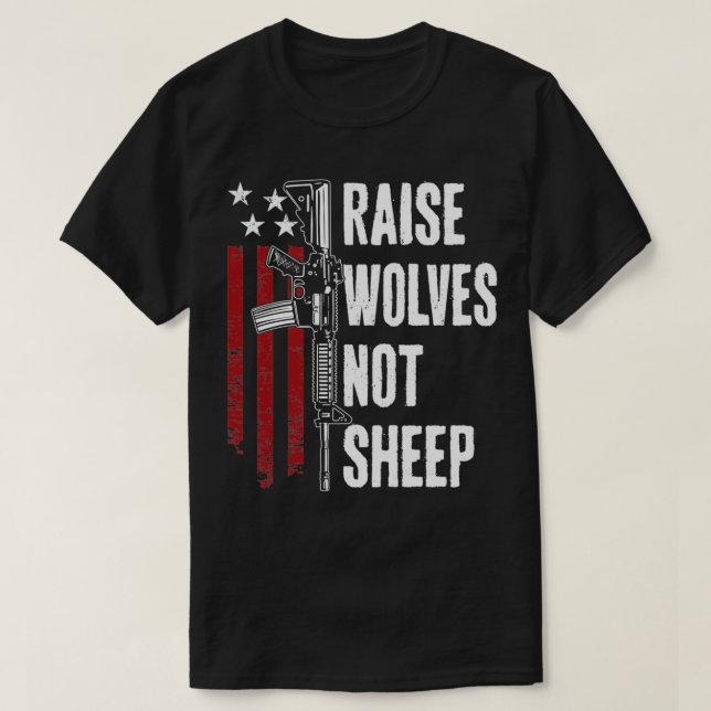 T-shirt Raise Wolves Not Sheep American Patriotic Gun Rig (Design devant)