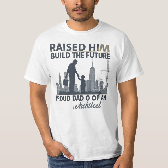 T-shirt Raised Him to Build the Future – Proud Dad (Devant)