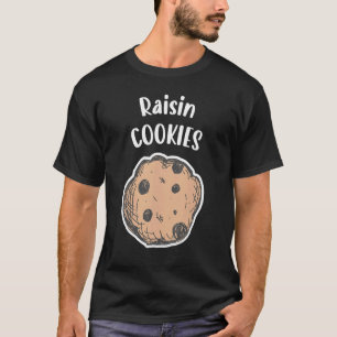 T-shirt Raisin Cookies Raisin Raisin