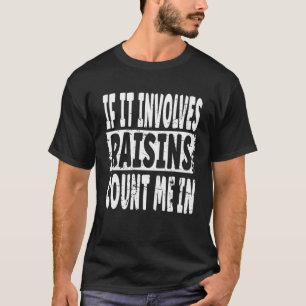 T-shirt Raisin Dit Si Impliqué Les Raisins Me Comptent Dan