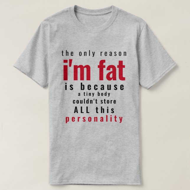 T-shirt Raison pour laquelle je suis gros (Design devant)