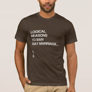 T-SHIRT RAISONS LOGIQUES POUR INTERDIRE LE MARIAGE GAY