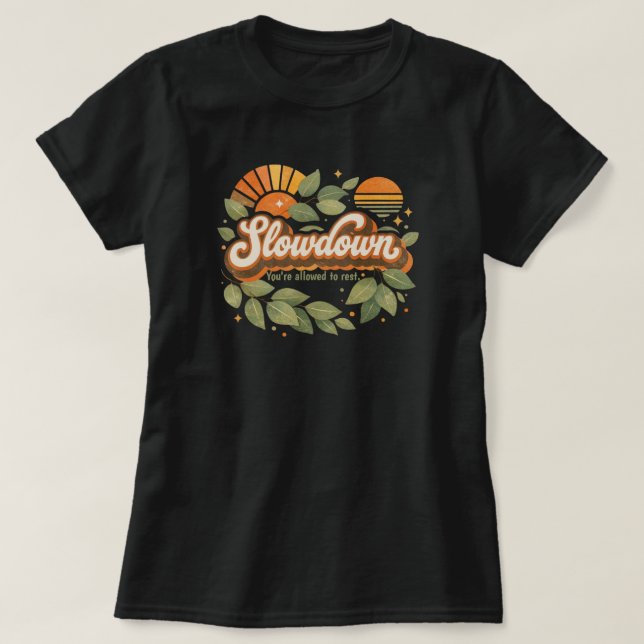 T-shirt ralentir, vous avez le droit de vous reposer Desig (Design devant)