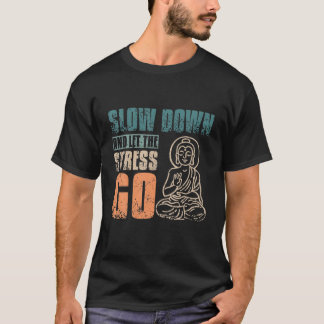 T-shirt Ralentissez Et Laissez Le Stress Aller