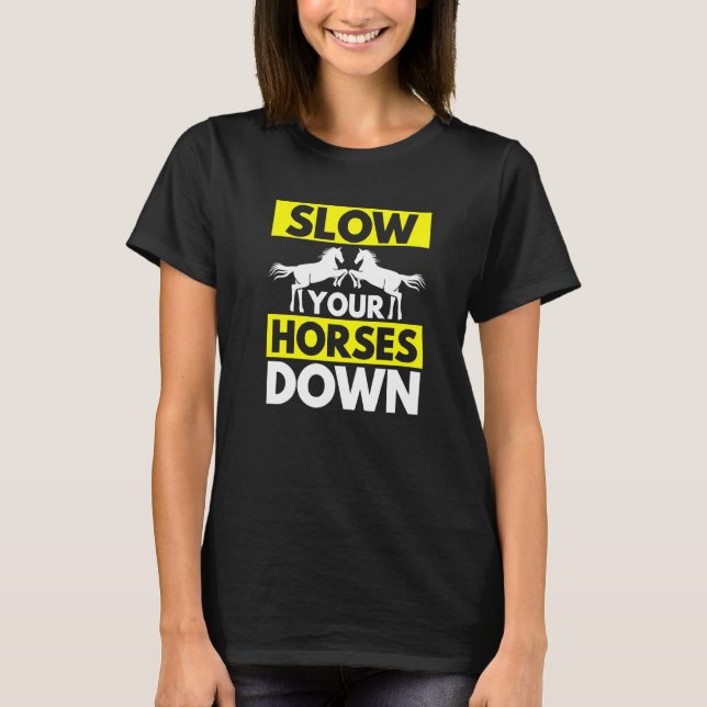T-shirt Ralentissez vos chevaux (Devant)