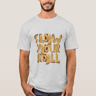 T-shirt Ralentissez Votre Rouleau Papier Toilette Doré Des
