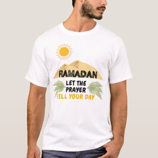 T-shirt Ramadan Let The Prayer Fill Your Day