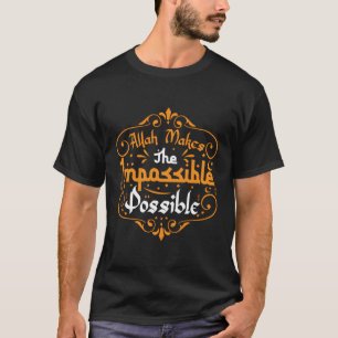 T-shirt Ramadan Musulman Islam Aïd Allah rend l'impossible