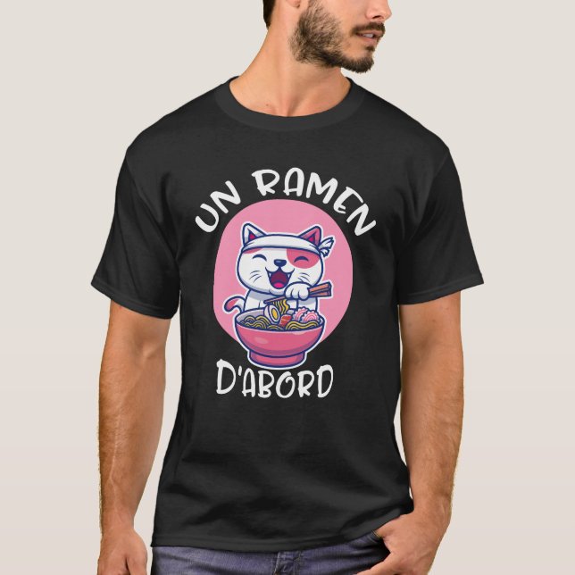T-shirt Ramen D'abord Tee-shirt Kawaii Neko Cadeau Pour (Devant)