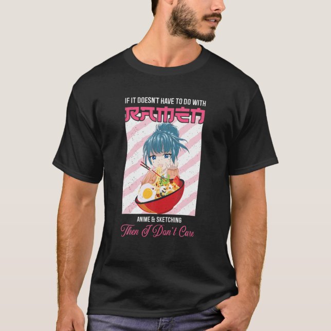 T-shirt Ramen If It Doesn't Have To Do With Ramen Anime (Devant)