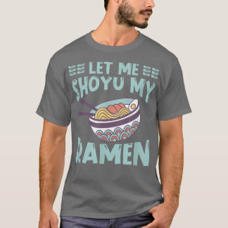 T-shirt Ramen Japon Kawaii Noodle Bowl Pun Shoyu1023