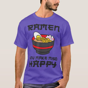 T-shirt Ramen Vous Faites Miso Heureux Ramen Drôle