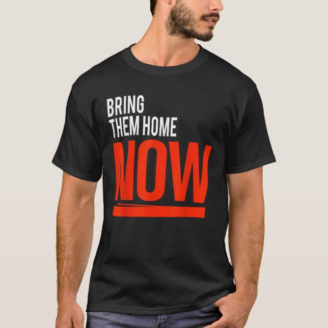 T-shirt Ramenez-Les Maintenant À La Maison (Devant)