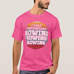 T-shirt Rameur ne comprend que les sports d'aviron rangée
