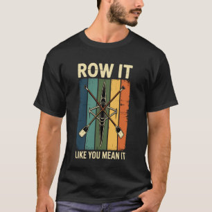 T-shirt Ramez comme si vous vouliez vraiment Funny Rameur 