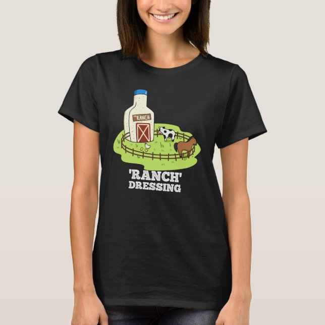 T-shirt Ranch Dressing Funny Food Pun Dark BG (Devant)