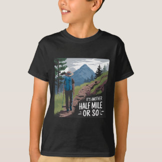 T-shirt Randonnée C'est encore un demi-mile ou à peu près