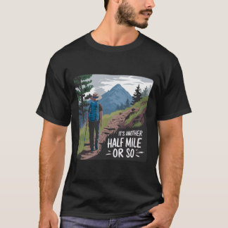 T-shirt Randonnée C'est encore un demi-mile ou à peu près