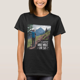 T-shirt Randonnée C'est encore un demi-mile ou à peu près
