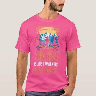 T-shirt Randonnée Est Juste À Marcher Avec Des Snacks. Hum