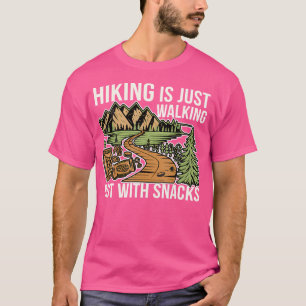 T-shirt Randonnée Est Juste À Marcher, Mais Avec Snacks À 